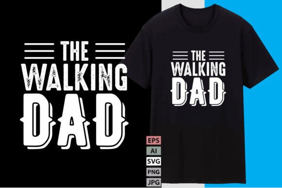The Walking Dad T Shirt Design